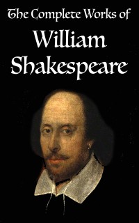 The Complete Works of William Shakespeare