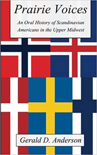 Prairie Voices: An Oral History of Scandinavian Americans in the Upper Midwest